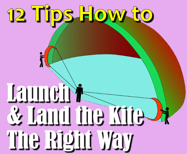 12 Tips to Correctly and Safely Launch and Land Your Kite